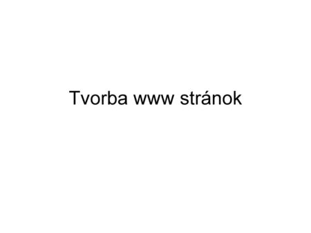 Tvorba www stránok.