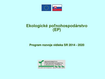 Ekologické poľnohospodárstvo  (EP)    Program rozvoja vidieka SR