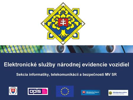 Elektronické služby národnej evidencie vozidiel Sekcia informatiky, telekomunikácií a bezpečnosti MV SR.