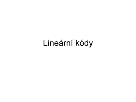 Lineární kódy.