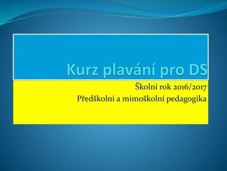 Školní rok 2016/2017 Předškolní a mimoškolní pedagogika