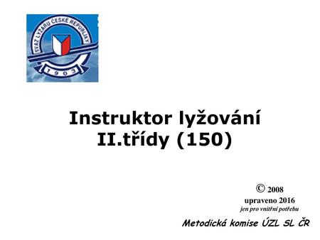 Instruktor lyžování II.třídy (150) jen pro vnitřní potřebu