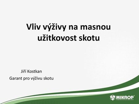 Jiří Kostkan Garant pro výživu skotu