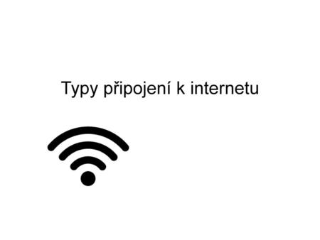Typy připojení k internetu
