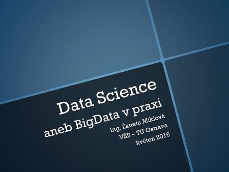 Data Science aneb BigData v praxi