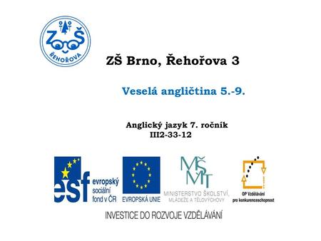 ZŠ Brno, Řehořova 3 Veselá angličtina 5.-9.