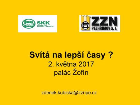 Svítá na lepší časy ? 2. května 2017 palác Žofín