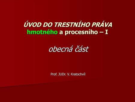 ÚVOD DO TRESTNÍHO PRÁVA hmotného a procesního – I