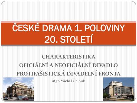 ČESKÉ DRAMA 1. POLOVINY 20. STOLETÍ