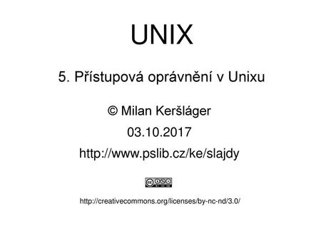 UNIX 5. Přístupová oprávnění v Unixu