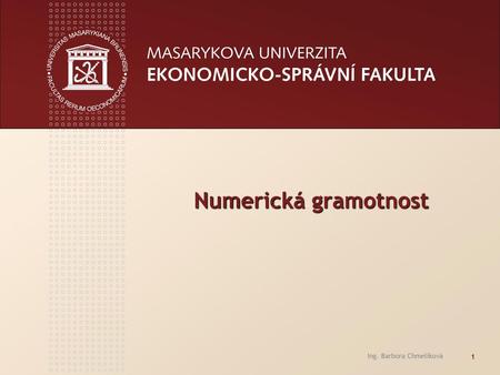 Numerická gramotnost Ing. Barbora Chmelíková.