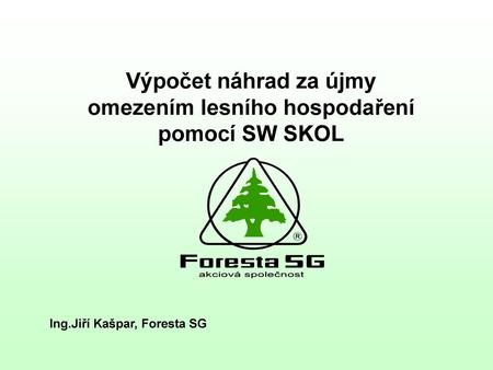 Výpočet náhrad za újmy omezením lesního hospodaření pomocí SW SKOL