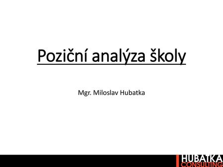 Poziční analýza školy Mgr. Miloslav Hubatka.