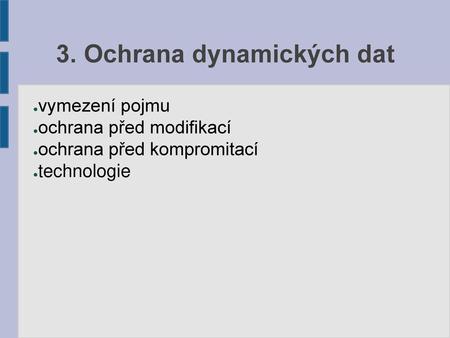 3. Ochrana dynamických dat