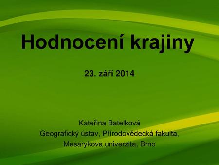 Hodnocení krajiny 23. září 2014 Kateřina Batelková