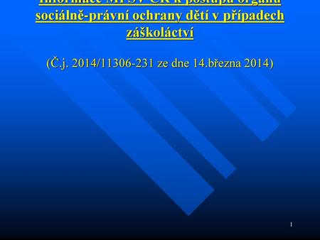 Informace MPSV ČR k postupu orgánu sociálně-právní ochrany dětí v případech záškoláctví (Č.j. 2014/11306-231 ze dne 14.března 2014)