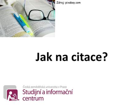 Zdroj: pixabay.com Jak na citace?.