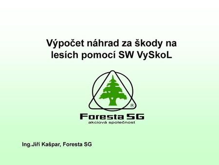Výpočet náhrad za škody na lesích pomocí SW VySkoL