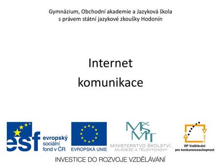 Gymnázium, Obchodní akademie a Jazyková škola s právem státní jazykové zkoušky Hodonín Internet komunikace.