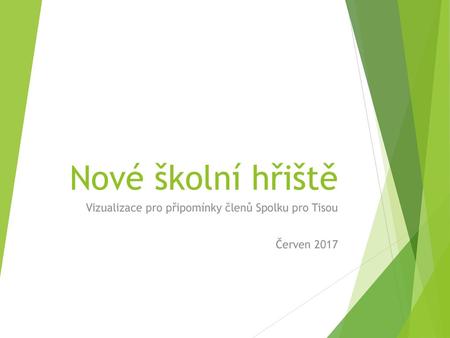 Vizualizace pro připomínky členů Spolku pro Tisou Červen 2017