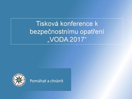 Tisková konference k bezpečnostnímu opatření „VODA 2017“