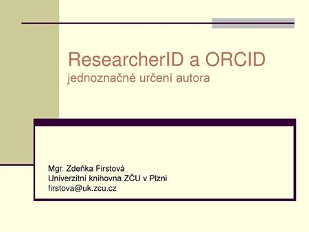 ResearcherID a ORCID jednoznačné určení autora