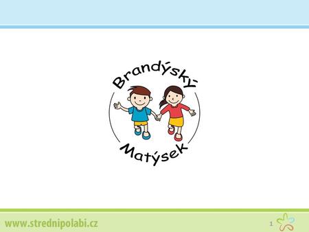 Brandýský Matýsek Brandýský Matýsek z.s. je rodinné centrum s tradicí od roku 1995, které podporuje rodiny s dětmi od -9 měsíců do 9 let z Brandýsa nad.