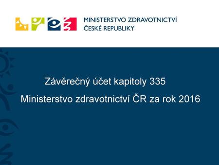Závěrečný účet kapitoly 335 Ministerstvo zdravotnictví ČR za rok 2016