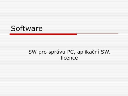 SW pro správu PC, aplikační SW, licence