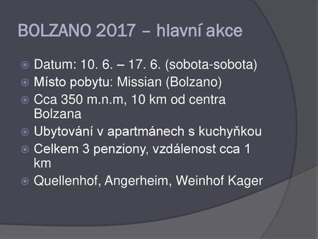 BOLZANO 2017 – hlavní akce Datum: – (sobota-sobota)