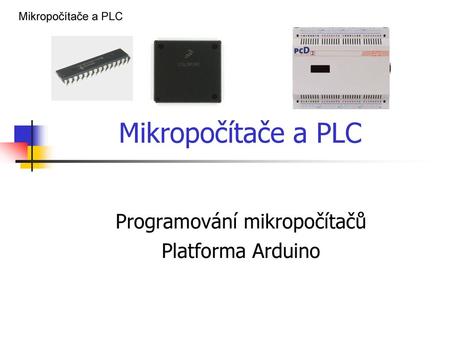 Programování mikropočítačů Platforma Arduino