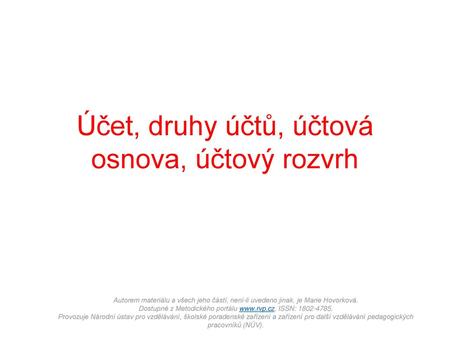 Účet, druhy účtů, účtová osnova, účtový rozvrh