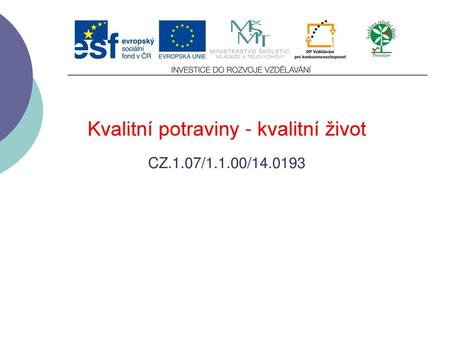 Kvalitní potraviny - kvalitní život CZ.1.07/1.1.00/