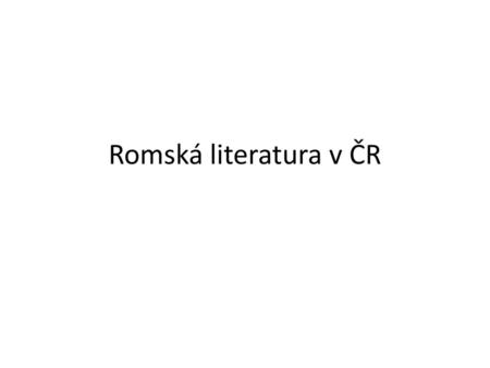 Romská literatura v ČR.