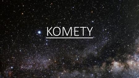 KOMETY.