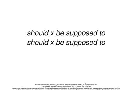 should x be supposed to should x be supposed to