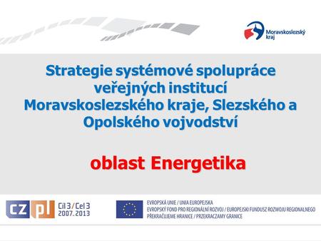 Evropské seskupení pro územní spolupráci Strategie systémové spolupráce veřejných institucí Moravskoslezského kraje, Slezského a Opolského vojvodství oblast.