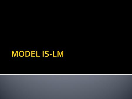 MODEL IS-LM.