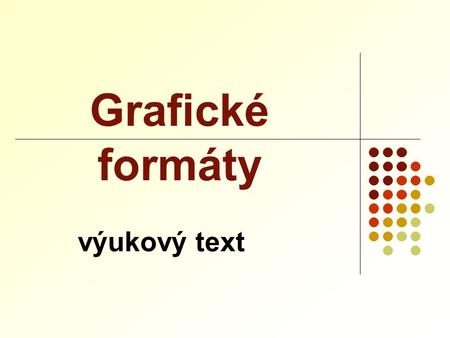 Grafické formáty výukový text.