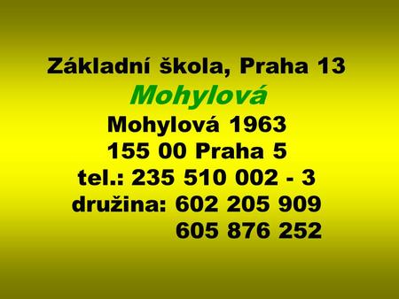 Základní škola, Praha 13 Mohylová Mohylová Praha 5 tel