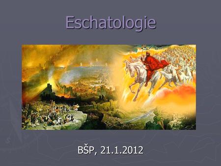 Eschatologie BŠP, 21.1.2012.
