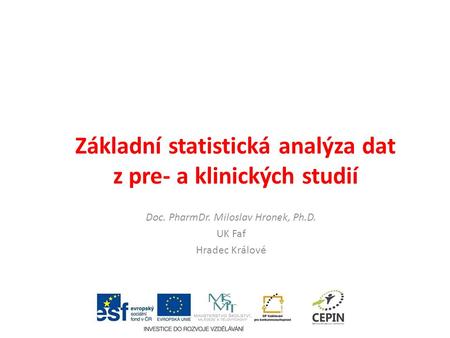 Základní statistická analýza dat z pre- a klinických studií