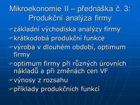 Mikroekonomie II – přednáška č. 3: Produkční analýza firmy