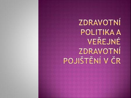 Zdravotní politika a veřejné zdravotní pojištění v ČR