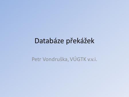 Petr Vondruška, VÚGTK v.v.i.
