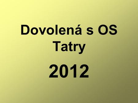 Dovolená s OS Tatry 2012.
