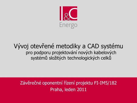 Závěrečné oponentní řízení projektu FI-IM5/182 Praha, leden 2011