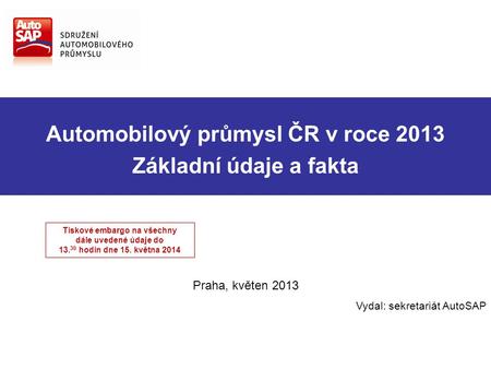 Automobilový průmysl ČR v roce 2013 Základní údaje a fakta