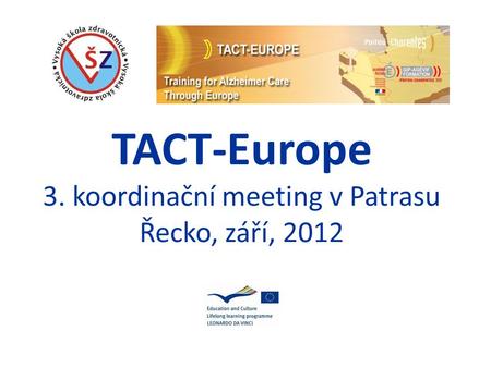 TACT-Europe 3. koordinační meeting v Patrasu Řecko, září, 2012