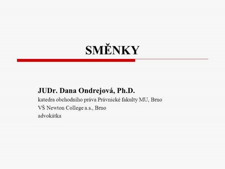 SMĚNKY JUDr. Dana Ondrejová, Ph.D.